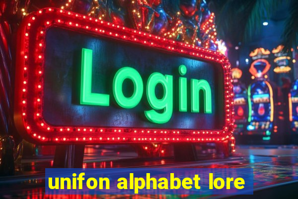 unifon alphabet lore